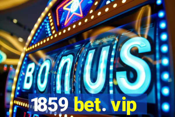 1859 bet. vip